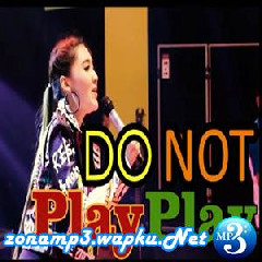 Nella Kharisma - Do Not Play Play.mp3