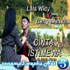 Download Lagu Lala Widy - Cinta Istimewa Ft. Gerry Mahesa Terbaru