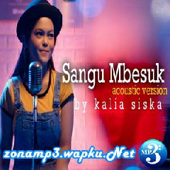 Download Lagu Kalia Siska - Sangu Mbesuk (Acoustic Version) Terbaru