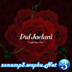Download Lagu Dul Jaelani - Ingin Kau Tau Terbaru