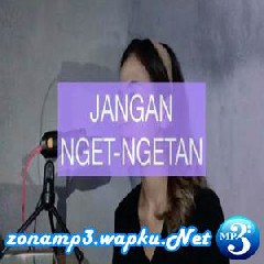 Download Lagu Fanny Sabila - Jangan Nget Ngetan - Nella Kharisma (Cover) Terbaru