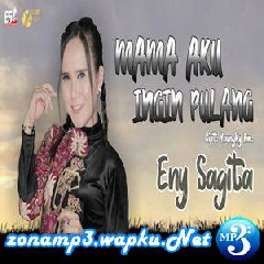 Download Lagu Eny Sagita - Mama Aku Ingin Pulang Terbaru