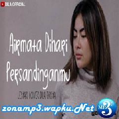 Download Lagu Dila Erista - Airmata Dihari Persandinganmu (Cover) Terbaru