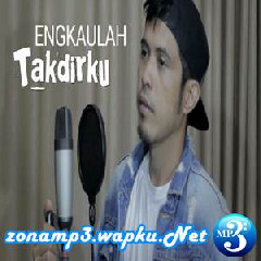 Download Lagu Nurdin Yaseng - Engkaulah Takdirku (Cover) Terbaru