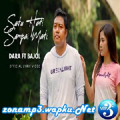 Download Lagu Dara Ayu - Satu Hati Sampai Mati Ft. Bajol Ndanu Terbaru