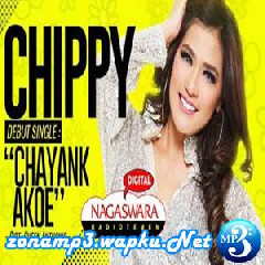 Download Lagu Chippy - Chayank Akoe Terbaru