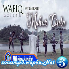 Download Lagu Wafiq Azizah - Mahar Cinta Ft. Emirates Terbaru