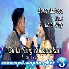 Download Lagu Lala Widy - Cinta Yang Kudapatkan Ft. Gerry Mahesa (New Pallapa) Terbaru