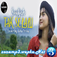 Gita Trilia - Tak Selalu - Souljah (Cover).mp3