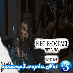 Download Lagu Adlani Rambe - Elegi Esok Pagi - Ebiet G. Ade (Cover) Terbaru