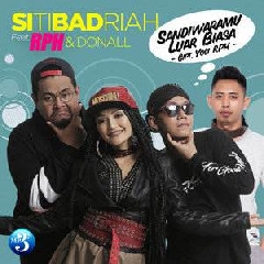 Download Lagu Siti Badriah - Sandiwaramu Luar Biasa (Feat. RPH & Donall) Terbaru