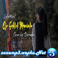 Derradru - Ojo Goblok Mencinta - Sedoyo Mawot (Cover).mp3