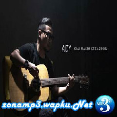 Ady - Kau Masih Kekasihku (New Version).mp3