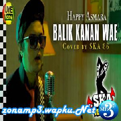 Download Lagu SKA 86 - Balik Kanan Wae - Happy Asmara (Reggae SKA Version) Terbaru