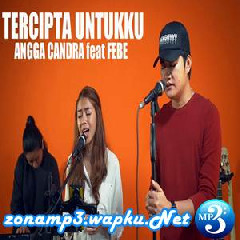 Angga Candra - Tercipta Untukku Feat. Febe Conrneray (Cover).mp3