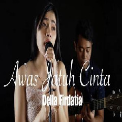 Della Firdatia - Awas Jatuh Cinta - Armada (Cover).mp3