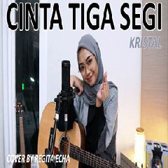 Download Lagu Regita Echa - Cinta Tiga Segi - Kristal (Cover) Terbaru