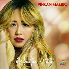 Download Lagu Pinkan Mambo - Kekuatan Cinta Terbaru