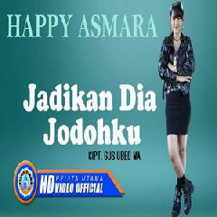 Happy Asmara - Jadikan Dia Jodohku.mp3