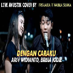 Download Lagu Tri Suaka - Dengan Caraku Ft. Nabila Suaka (Akustik Cover) Terbaru