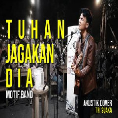 Download Lagu Tri Suaka - Tuhan Jagakan Dia - Motif Band (Akustik Cover) Terbaru