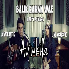 Download Lagu Aviwkila - Balik Kanan Wae - Happy Asmara (Cover) Terbaru