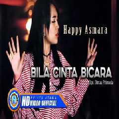 Download Lagu Happy Asmara - Bila Cinta Bicara Terbaru