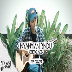 Download Lagu Adlani Rambe - Nyanyian Rindu - Ebiet G. Ade (Cover) Terbaru