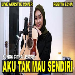 Download Lagu Regita Echa - Aku Tak Mau Sendiri - BCL (Akustik Cover) Terbaru