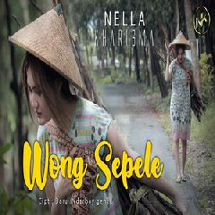 Download Lagu Nella Kharisma - Wong Sepele Terbaru