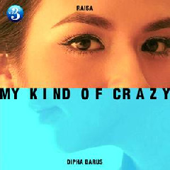 Raisa & Dipha Barus - My Kind Of Crazy.mp3