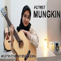 Regita Echa - Mungkin - Potret (Akustik Cover).mp3