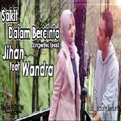 Download Lagu Jihan Audy - Sakit Dalam Bercinta Feat Wandra (Cover) Terbaru