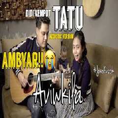 Download Lagu Aviwkila - Tatu - Didi Kempot (Cover JowoKustik) Terbaru