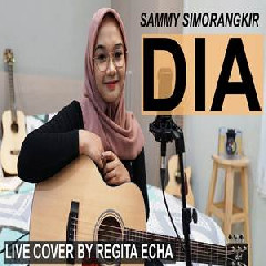 Download Lagu Regita Echa - Dia - Sammy Simorangkir (Cover) Terbaru