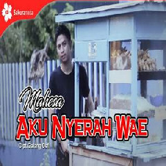Download Lagu Mahesa - Aku Nyerah Wae Terbaru
