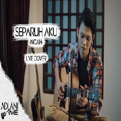 Download Lagu Adlani Rambe - Separuh Aku - NOAH (Cover) Terbaru