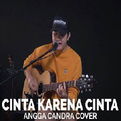 Download Lagu Angga Candra - Cinta Karena Cinta (Cover) Terbaru