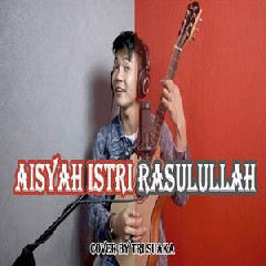 Download Lagu Tri Suaka - Aisyah Istri Rasulullah (Cover) Terbaru