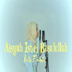 Download Lagu Della Firdatia - Aisyah Istri Rasulullah (Cover) Terbaru