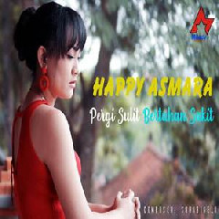 Download Lagu Happy Asmara - Pergi Sulit Bertahan Sakit Terbaru