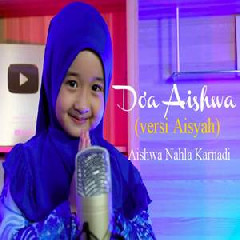 Download Lagu Aishwa Nahla Karnadi - Doa Aishwa (Versi Aisyah Istri Rasulullah) Terbaru