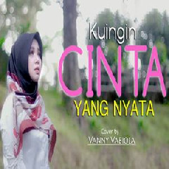 Download Lagu Vanny Vabiola - Kuingin Cinta Yang Nyata - Rinto Harahap (Cover) Terbaru