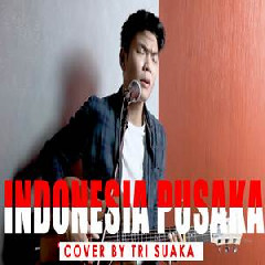 Download Lagu Tri Suaka - Indonesia Pusaka (Cover) Terbaru