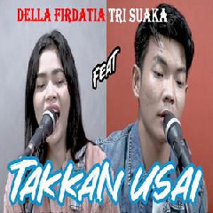 Download Lagu Della Firdatia - Takkan Usai Feat Tri Suaka Terbaru