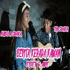 Download Lagu Nabila Suaka - Berita Kepada Kawan (Cover Ft. Tri Suaka) Terbaru