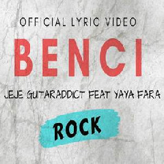 Download Lagu Jeje GuitarAddict - Benci Feat Yaya Fara Terbaru