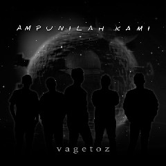 Download Lagu Vagetoz - Ampunilah Kami Terbaru