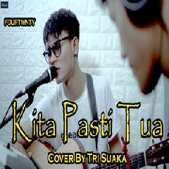 Tri Suaka - Kita Pasti Tua - Fourtwnty (Cover).mp3