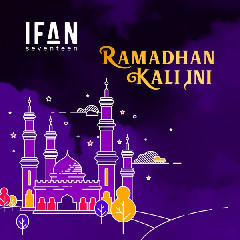 Download Lagu Ifan Seventeen - Ramadhan Kali Ini Terbaru